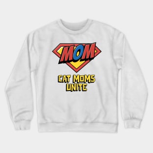 Cat Moms Unite Crewneck Sweatshirt